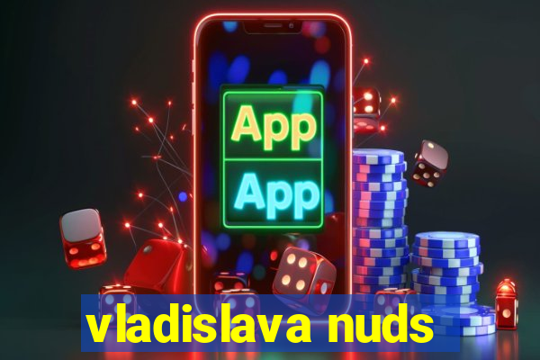 vladislava nuds